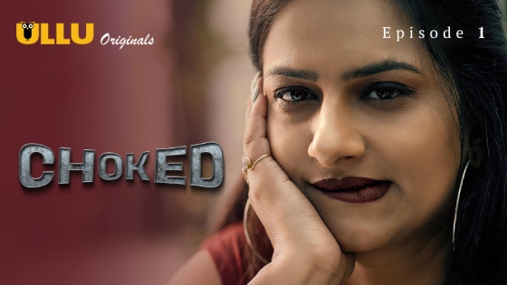 Choked Part 1 – S01E01 – 2024 – Desi XXX Web Series – Ullu