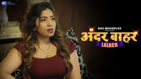 Lalach – S01E02 – 2024 – Desi XXX Web Series – DigiMoviePlex