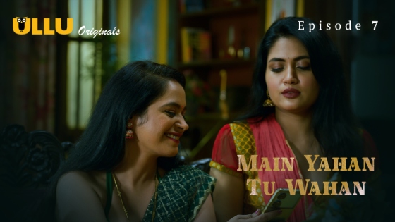 Main Yahan Tu Wahan – Part 2 – S01E02 – 2024 – Desi XXX Web Series – Ullu
