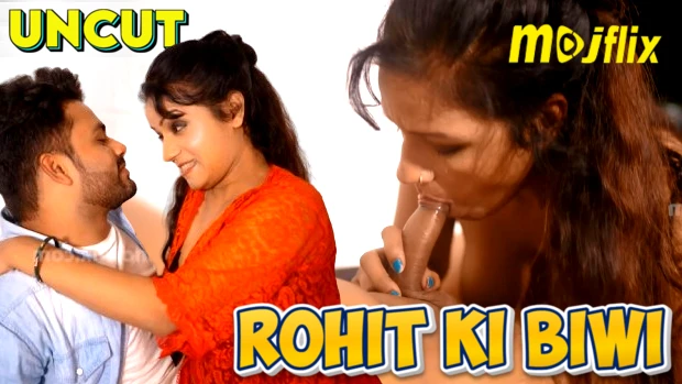 Rohit Ki Biwi – 2024 – Desi Uncut XXX Short Film – Mojflix