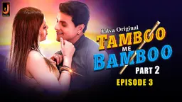 Tamboo me Bamboo – S01E03 – 2024 – Desi XXX Web Series – Jalva