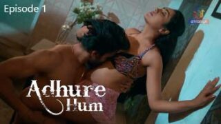 Adhure Hum – Part 1 – S01E01 – 2024 – Desi XXX Web Series – Atrangii