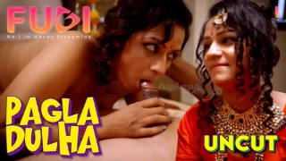 Pagla Dulha – 2024 – Desi Uncut XXX Short Film – Fugi
