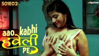 Aao Kabhi Haveli Pe – S01E02 – 2024 – Desi XXX Web Series – HitPrime