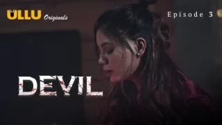 Devil Part 1 – S01E03 – 2024 – Desi XXX Web Series – Ullu