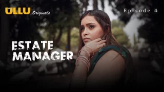 Estate Manager Part 1 – S01E04 – 2024 – Desi XXX Web Series – Ullu