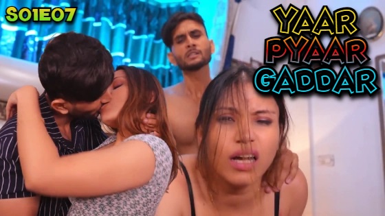 Yaar Pyaar Gaddar – S01E07 – 2024 – Desi XXX Web Series – BigShots