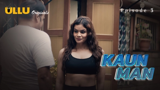 Kaun Man Part 1 – S01E03 – 2024 – Desi XXX Web Series – Ullu