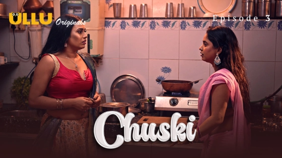 Chuski Part 1 – S01E03 – 2024 – Desi XXX Web Series – Ullu