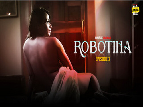 Robotina – S01E02 – 2024 – Desi XXX Web Series – AahaFlix