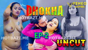 Dhokha – S01E02 – 2024 – Desi XXX Web Series – Feneo