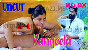 Rangeela – S01E01 – 2024 – Desi XXX Web Series – Moodx