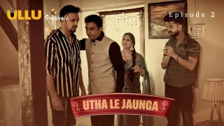 Utha Le Jaunga Part 1 – E02 – 2025 – Desi XXX Web Series – Ullu