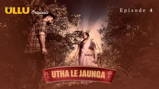 Utha Le Jaunga Part 1 – E04 – 2025 – Desi XXX Web Series – Ullu