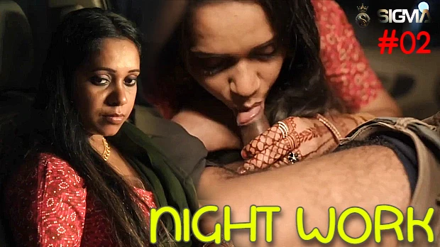 Night Work – E02 – 2025 – Malayalam Porn Web Series – Sigmaseries
