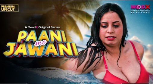 Paani me Jawani – (2025) – Desi Uncut XXX Short Film – Moodx