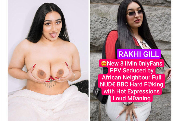 RAKHI GILL Naked Leaked 31Min Clip Doggy Fucked By Her African Neighbor & Huge Tits Getting Sucked With Loud Moaning