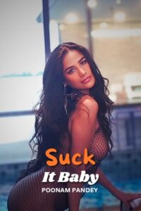 Suck It Baby – Onlyfans naked XXX video – Poonam Pandey